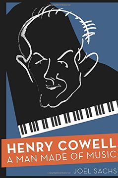 portada Henry Cowell: A man Made of Music (en Inglés)