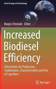 portada Increased Biodiesel Efficiency: Alternatives for Production, Stabilization, Characterization and Use of Coproduct