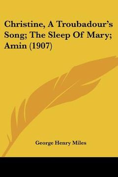 portada christine, a troubadour's song; the sleep of mary; amin (1907) (en Inglés)
