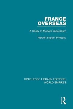 portada France Overseas: A Study of Modern Imperialism (en Inglés)