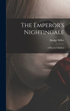 portada The Emperor's Nightingale; a Play for Children (en Inglés)