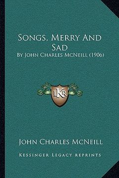 portada songs, merry and sad: by john charles mcneill (1906) (en Inglés)