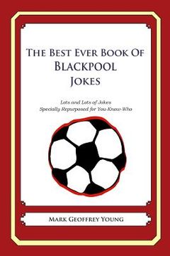 portada The Best Ever Book of Blackpool Jokes: Lots and Lots of Jokes Specially Repurposed for You-Know-Who (en Inglés)