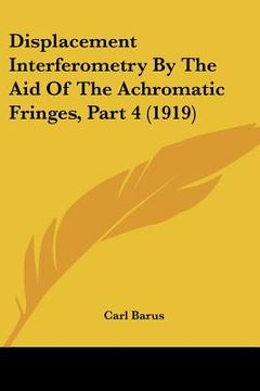 portada displacement interferometry by the aid of the achromatic fringes, part 4 (1919)