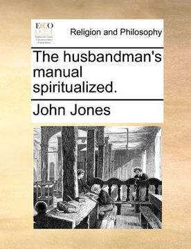 portada the husbandman's manual spiritualized. (in English)
