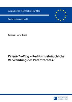 portada Patent-Trolling»¿ Rechtsmissbräuchliche Verwendung des Patentrechtes? (en Alemán)
