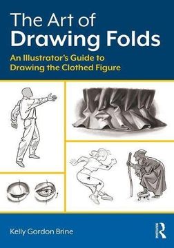 portada The Art of Drawing Folds: An Illustrator's Guide to Drawing the Clothed Figure