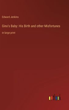 portada Ginx's Baby: His Birth and other Misfortunes: in large print