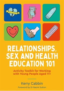 portada Relationships, Sex and Health Education 101: Activity Toolkit for Working with Young People Aged 11+ (in English)