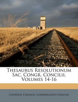 portada thesaurus resolutionum sac. congr. concilii, volumes 14-16 (en Inglés)