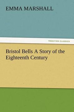 portada bristol bells a story of the eighteenth century (en Inglés)