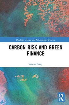 portada Carbon Risk and Green Finance (Banking, Money and International Finance) (en Inglés)