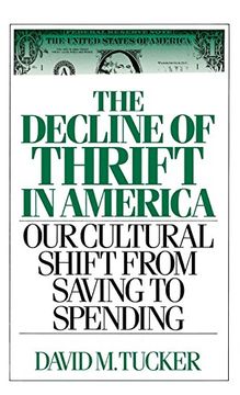 portada The Decline of Thrift in America: Our Cultural Shift From Saving to Spending (en Inglés)