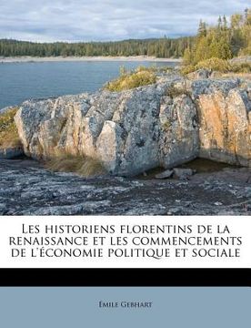 portada Les historiens florentins de la renaissance et les commencements de l'économie politique et sociale (in French)