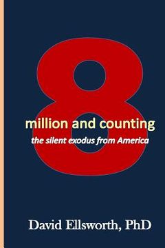 portada 8 Million and Counting: The secret exodus from America
