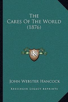 portada the cares of the world (1876) (en Inglés)