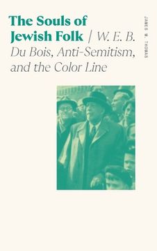 portada Souls of Jewish Folk: W. E. B. Du Bois, Anti-Semitism, and the Color Line
