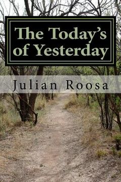 portada The Today's of Yesterday: Today's Chapter in Life (en Inglés)