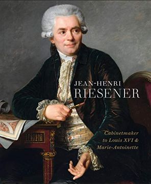 portada Jean-Henri Riesener: Cabinetmaker to Louis XVI and Marie Antoinette