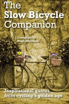portada The Slow Bicycle Companion: Inspirational quotes from cycling's golden age