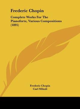 portada frederic chopin: complete works for the pianoforte, various compositions (1895) (in English)
