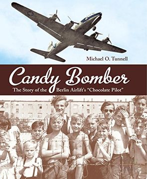 portada Candy Bomber: The Story of the Berlin Airlift's "Chocolate Pilot" (en Inglés)