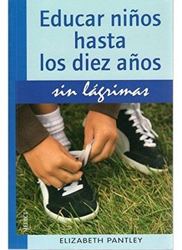portada Educar Niños Hasta los Diez Años sin Lágrimas (in Spanish)