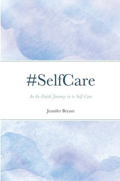 portada #SelfCare: An In-Depth Journey in to Self-Care (en Inglés)