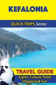 portada Kefalonia Travel Guide (Quick Trips Series): Sights, Culture, Food, Shopping & Fun (en Inglés)