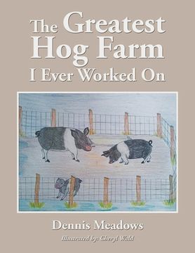 portada The Greatest Hog Farm I Ever Worked On (en Inglés)