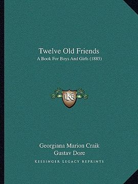 portada twelve old friends: a book for boys and girls (1885) (en Inglés)