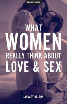 portada What Women Really Think About Love & Sex (en Inglés)