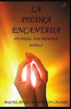 portada La Piedra Encantada: Un Ngel, una Princesa Novela (in Spanish)