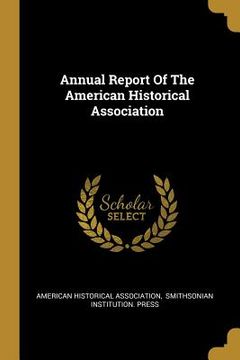 portada Annual Report Of The American Historical Association