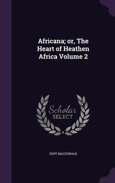 portada Africana; or, The Heart of Heathen Africa Volume 2 (en Inglés)