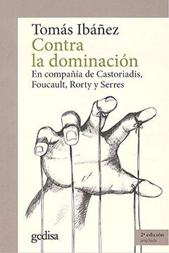 portada Contra la Dominación: En Compañía de Castoriadis, Foucault, Rorty y Serres (Cla-De-Ma