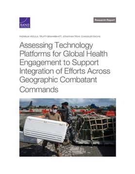 portada Assessing Technology Platforms for Global Health Engagement to Support Integration of Efforts Across Geographic Combatant Commands (in English)