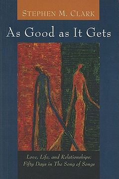 portada as good as it gets: love, life, and relationships: fifty days in the song of songs (en Inglés)