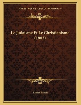 portada Le Judaisme Et Le Christianisme (1883) (en Francés)
