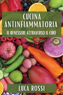 portada Cucina Antinfiammatoria: Il Benessere Attraverso il Cibo (en Italiano)