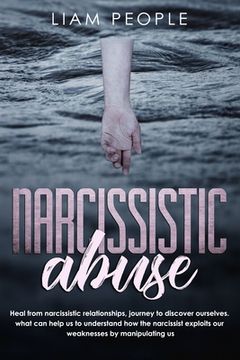 portada Narcissistic abuse: Heal from narcissistic relationships, journey to discover ourselves. what can help us to understand how the narcissist (en Inglés)