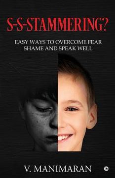 portada S-S-Stammering?: Easy ways to overcome fear & shame and speak well (en Inglés)