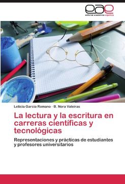 portada La Lectura y la Escritura en Carreras Científicas y Tecnológicas: Representaciones y Prácticas de Estudiantes y Profesores Universitarios