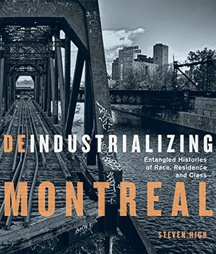 portada Deindustrializing Montreal: Entangled Histories of Race, Residence, and Class (Volume 40) (Studies on the History of Quebec)