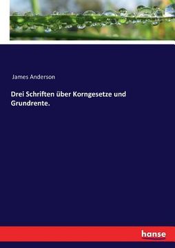 portada Drei Schriften über Korngesetze und Grundrente. (en Alemán)