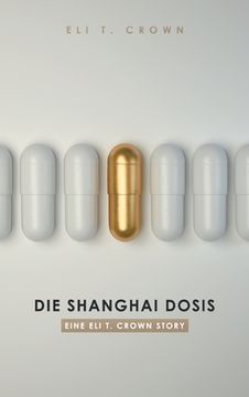 portada Die Shanghai Dosis: Eine Eli T. Crown Story (en Alemán)