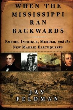 portada When the Mississippi ran Backwards: Empire, Intrigue, Murder, and the new Madrid Earthquakes of 1811-12 (en Inglés)