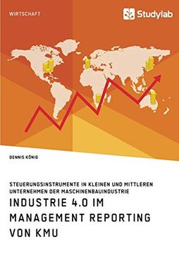 portada Industrie 40 im Management Reporting von kmu Steuerungsinstrumente in Kleinen und Mittleren Unternehmen der Maschinenbauindustrie (en Alemán)