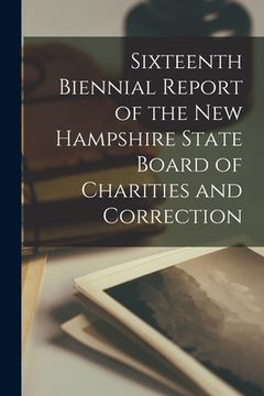 portada Sixteenth Biennial Report of the New Hampshire State Board of Charities and Correction (en Inglés)