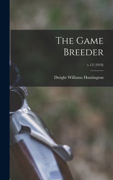 portada The Game Breeder; v.13 (1918) (en Inglés)
